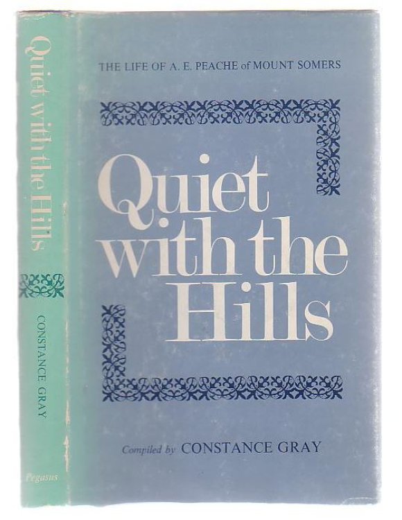 Quiet With The Hills The Life Of Alfred Edward Peache Of Mount Somers