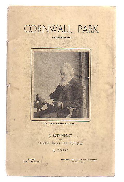 Cornwall Park (Maungakiekie) A Princely Gift To The People Of New Zealand By Sir John Logan Campbell A Retrospect And A Glimpse Into The Future by 