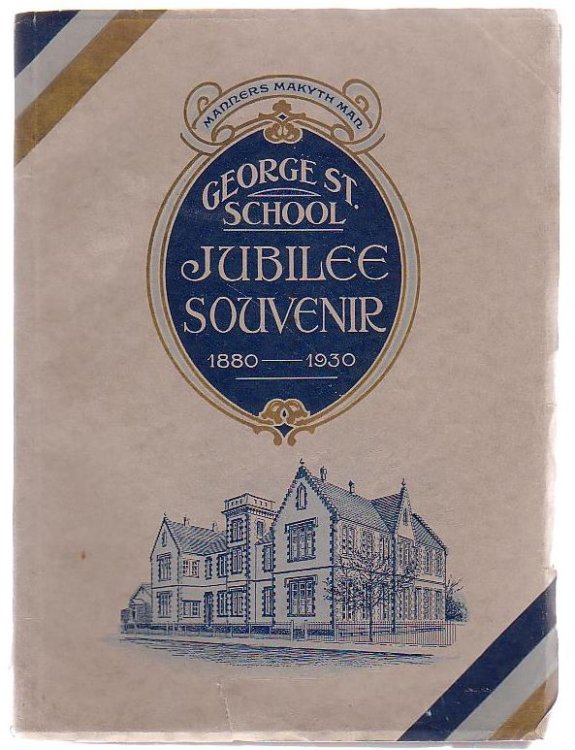 George Street School Jubilee Souvenir and Report Of Jubilee Celebrations April 19, 20, 21, 22 and 23, 1930