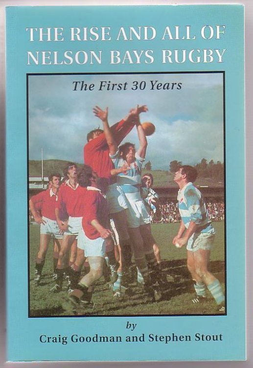 The Rise and All of Nelson Bays Rugby: The First 30 Years