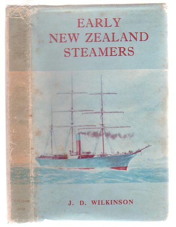 Early New Zealand Steamers Volume I The Pioneering Years (1840 - 1861)