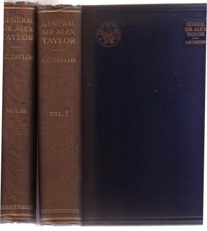 General Sir Alex Taylor G.C.B., R. E.: His Times, His Friends, And His Work (Volume I and II)