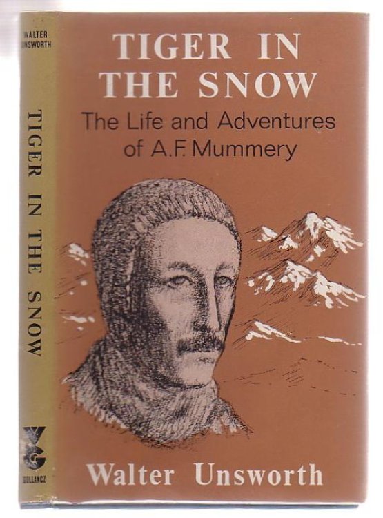 Tiger In The Snow The Life And Adventures Of A. F. Mummery