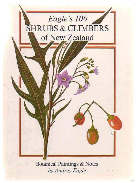 Eagle's 100 Shrubs And Climbers Of New Zealand Companion Volume to Eagle's 100 Trees of New Zealand