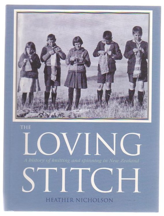 The Loving Stitch A History Of Knitting And Spinning In New Zealand
