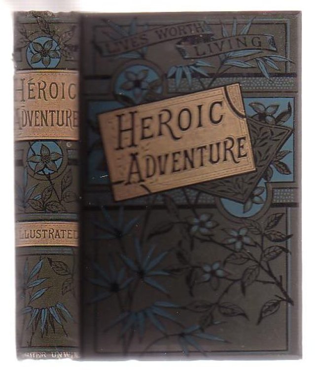 Heroic Adventure Chapters In Recent Exploration and Discovery