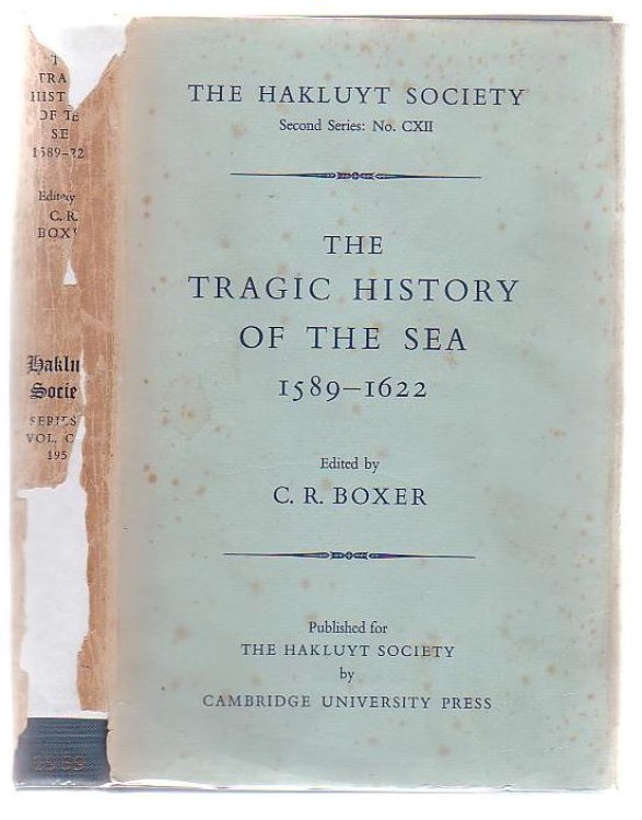 The Tragic History Of The Sea 1589 - 1622 Narratives Of The Shipwrecks Of The Portuguese East Indiamen Sao Thome (1589), Santo Alberto (1593), Sao Joao Baptista (1622), And The Journeys Of The Survivors In South East Africa
