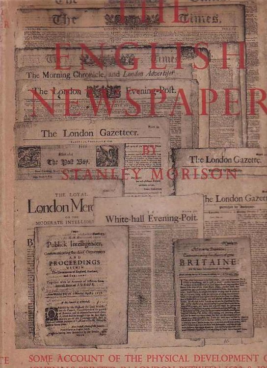 The English Newspaper Some Account Of The Physical Development Of Journals Printed In London Between 1622 & The Present Day
