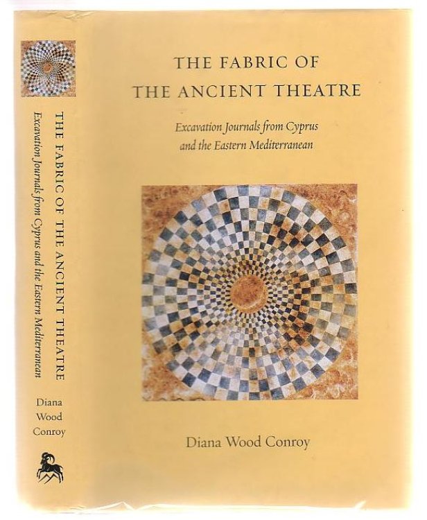 The Fabric Of The Ancient Theatre Excavation Journals From Cyprus and the Eastern Mediterranean
