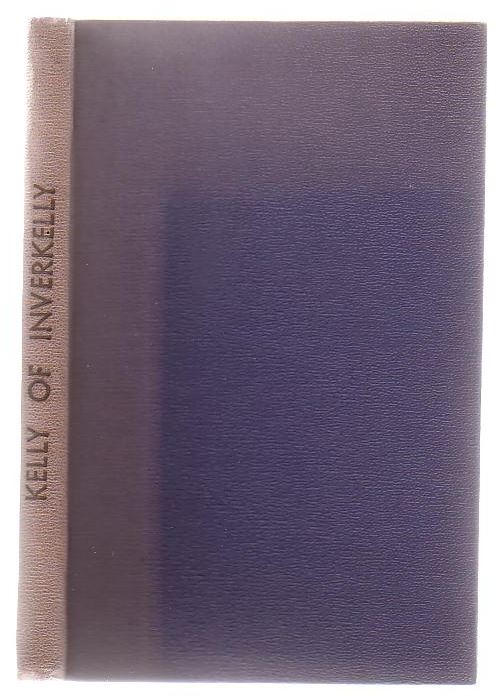Kelly Of Inverkelly: The Story Of Settlement In Southland 1824 - 1860.