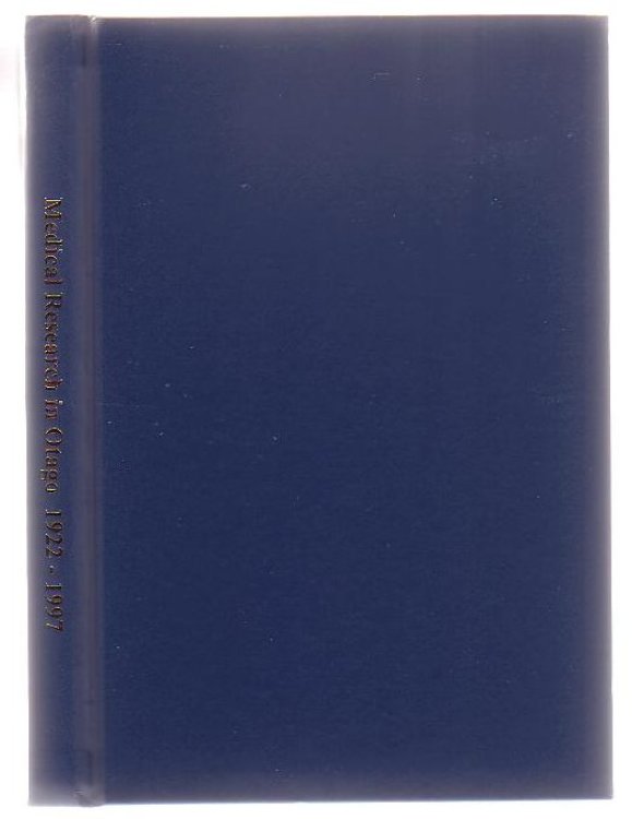 Medical Research In Otago 1922 - 1997 As Portrayed By 75 Years Of The Proceedings Of The University Of Otago Medical School