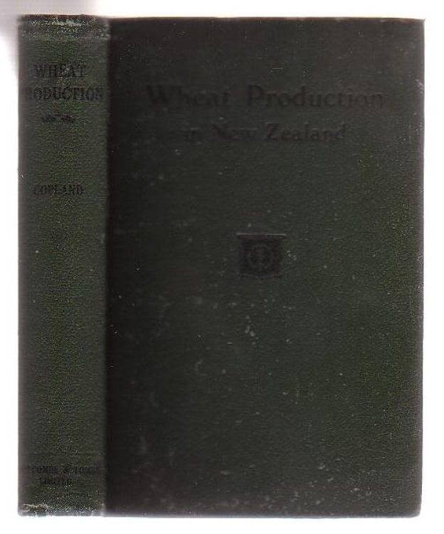 Wheat Production In New Zealand A Study In The Economics Of New Zealand Agriculture