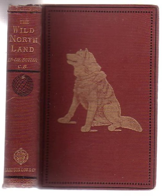 The Wild North Land: Being The Story Of A Winter Journey, With Dogs, Across Northern North America
