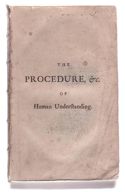 The Procedure, Extent, And Limits Of Human Understanding