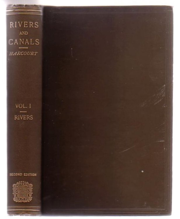 Rivers And Canals The Flow, Control, And Improvement Of Rivers And The Design, Construction, And Development Of Canals Both For Navigation And Irrigation (Volume One only)