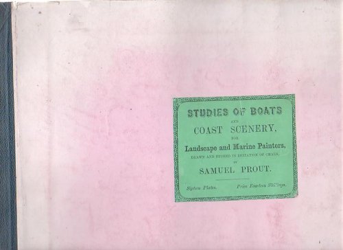 Studies Of Boats And Coast Scenery, For Landscape And Marine Painters, Drawn And Etched In Imitation Of Chalk