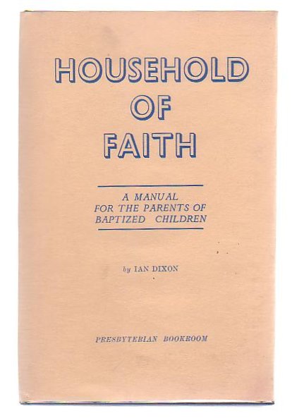 Household Of Faith A Manual For The Parents Of Baptized Children