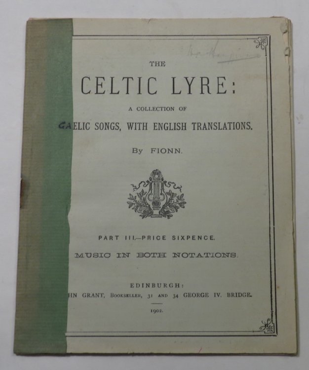 The Celtic Lyre: A Collection Of Gaelic Songs, With English Translations. [Parts III and IV].