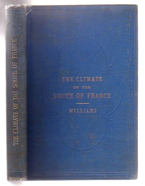 The Climate Of The South Of France As Suited To Invalids: With Notices Of Mediterranean And Other Winter Stations