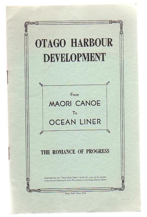 Otago Harbour Development From Maori Canoe To Ocean Liner The Romance Of Progress