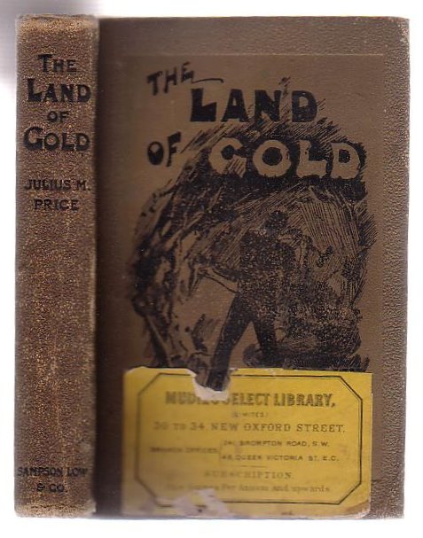 The Land Of Gold The Narrative Of A Journey Through The West Australian Goldfields In The Autumn Of 1895