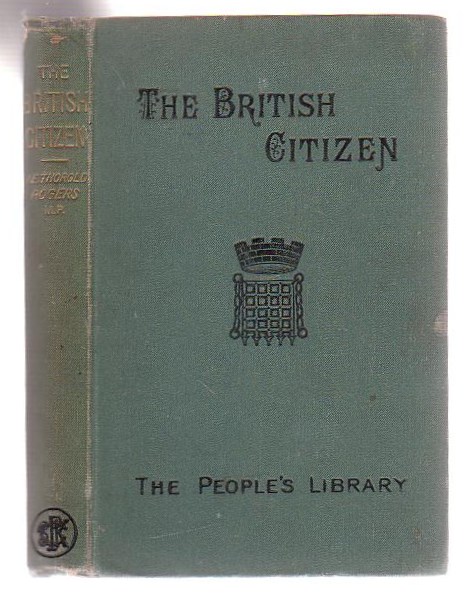 The British Citizen: His Rights And Privileges. A Short History