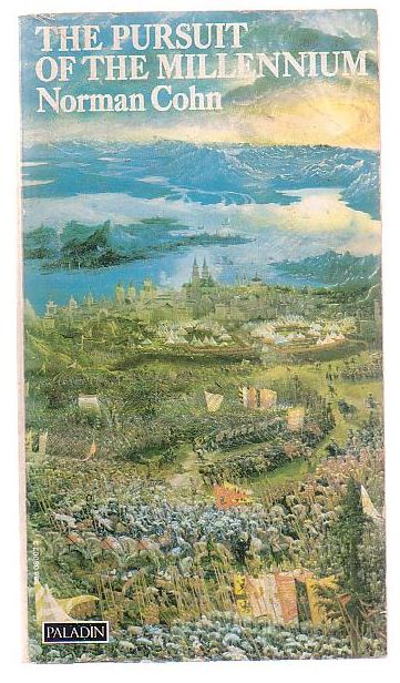 The Pursuit Of The Millennium Revolutionary Millenarians And Mystical Anarchists Of The Middle Ages