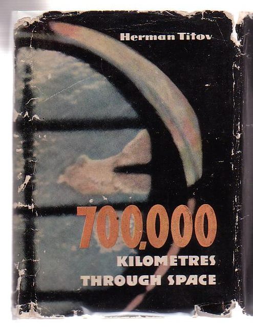 700, 000 Kilometres Through Space Notes By Soviet Cosmonaut No. 2