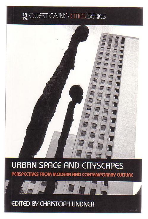 Urban Space And Cityscapes Perspectives From Modern And Contemporary Culture
