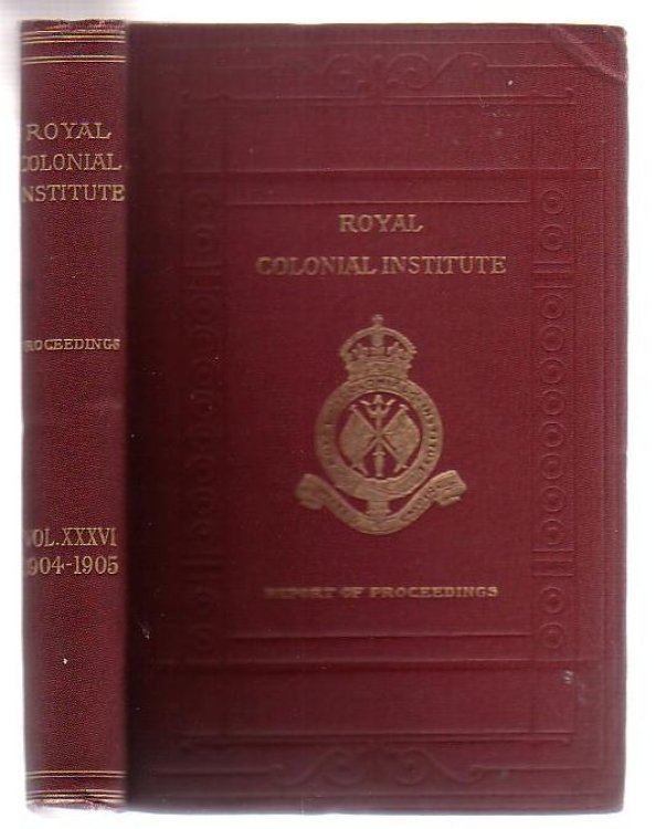 Proceedings Of The Royal Colonial Institute (Volume XXXVI 1904-1905)