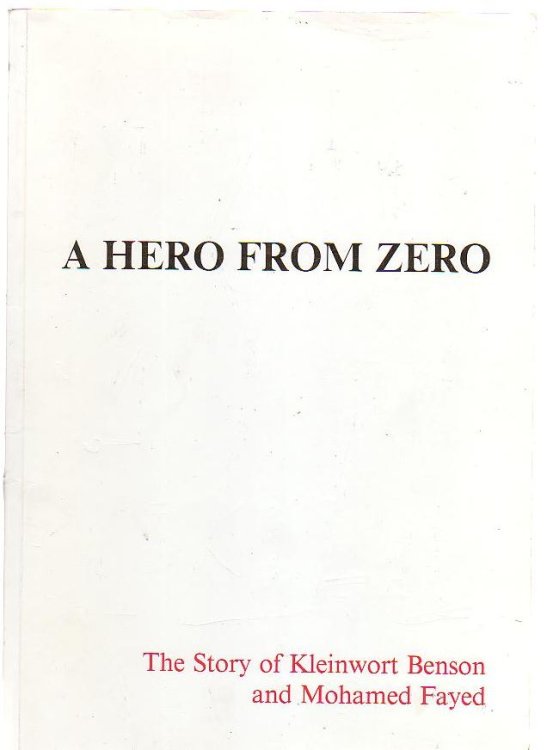A Hero From Zero The Story Of Kleinwort Benson And Mohamed Fayed