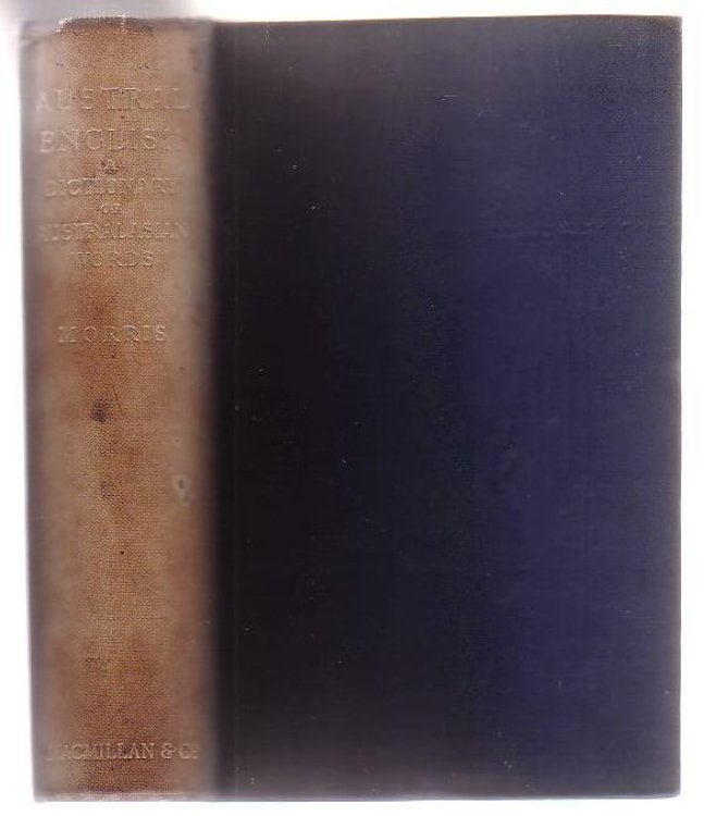Austral English : A Dictionary Of Australasian Words Phrases And Usages