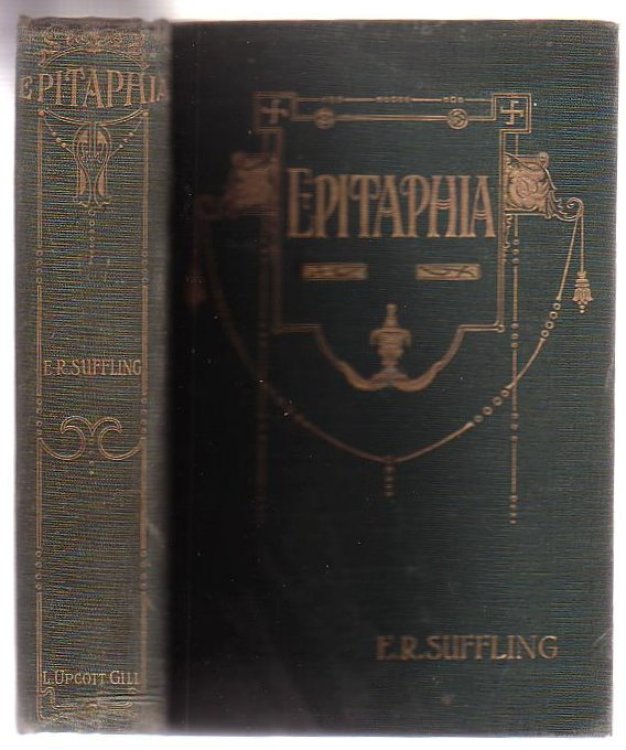 Epitaphia: Being A Collection Of 1300 British Epitaphs Grave And Gay, Historical And Curious, Annotated With Biographical Notes, Anecdotes, & c.