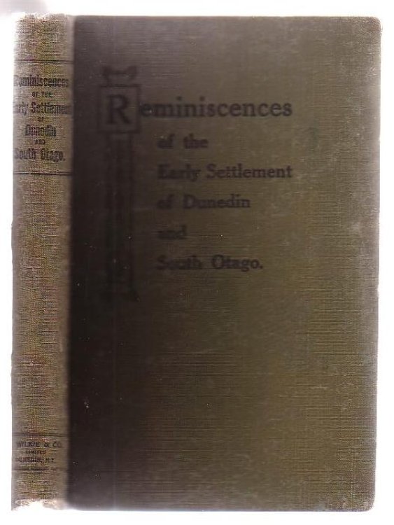 Reminiscences Of The Early Settlement Of Dunedin And South Otago