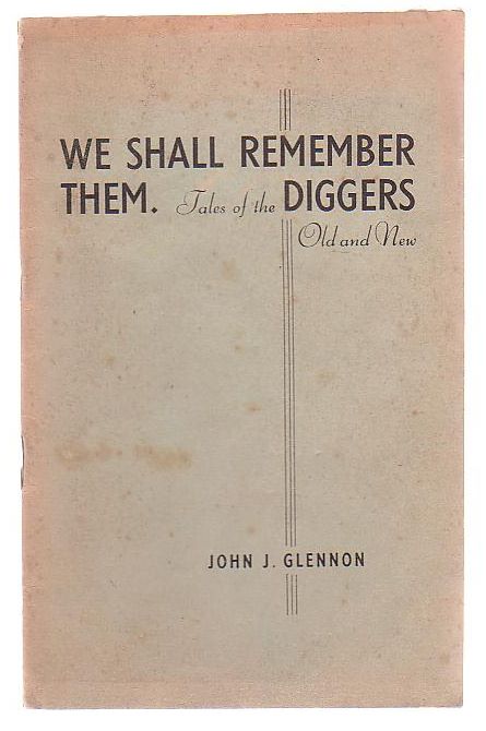 We Shall Remember Them Tales Of The Diggers Old And New