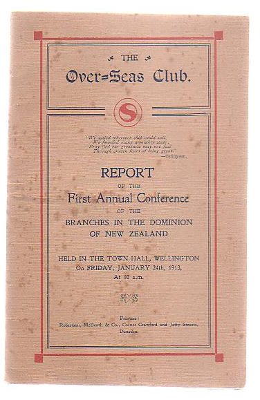 Report Of The First Annual Conference Of The Branches Of The Over-Seas Club In The Dominion Of New Zealand