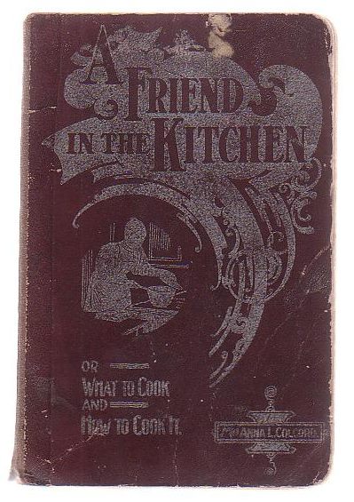A Friend In The Kitchen; Or, What To Cook And How To Cook It