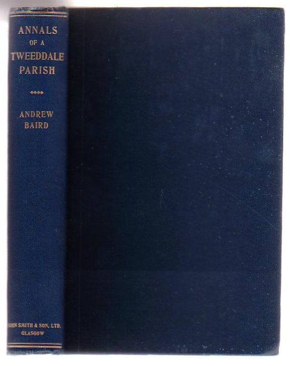 The Annals Of A Tweeddale Parish The History Of The United Parish Of Broughton, Glenholm and Kilbucho