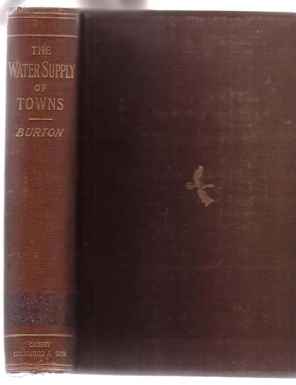 The Water Supply of Towns and the Construction of Waterworks: A Practical Treatise for the use of Engineers and Students of Engineering