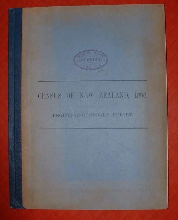Report on the Results of a Census of the Colony of New Zealand taken for the Night of the 12th April, 1896