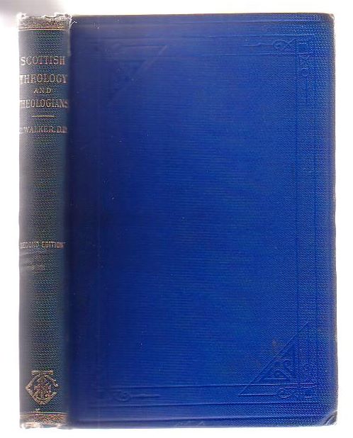 The Theology And Theologians Of Scotland Chiefly Of The Seventeenth And Eighteenth Centuries