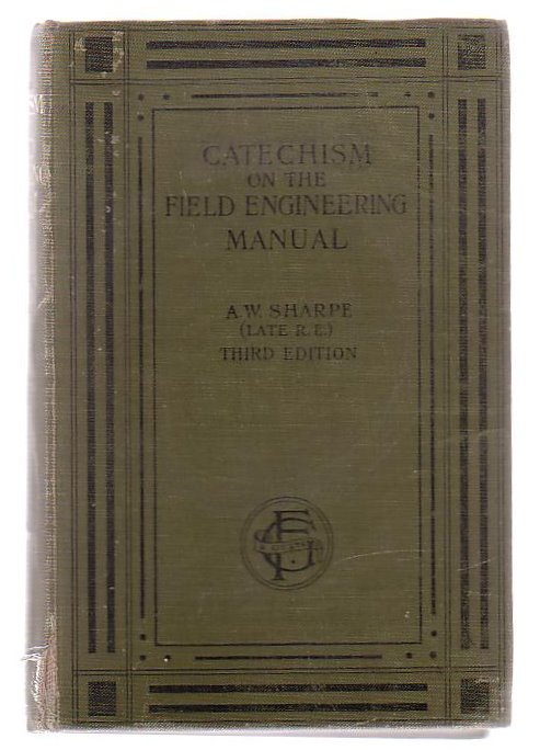 Catechism On The Field Engineering Manual Suitable For Preparation For Examinations Or For Use As A General Reference