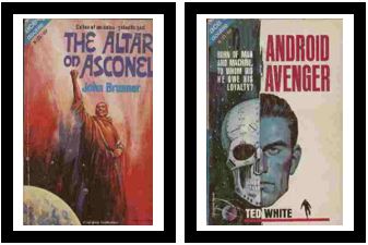 The Altar of Asconel / Android Avenger -- Exiles of an extra-galactic god /-- Born of man and machine, to whom did he owe his loyalty