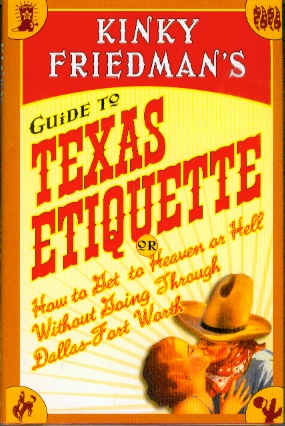 Guide to Texas Etiquette - Or How to Get to Heaven or Hell Without Going Through Dallas-Fort Worth