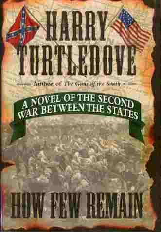 How Few Remain - A Novel of the Second War Between the States