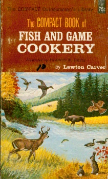 The Compact Book of Fish and Game Cookery