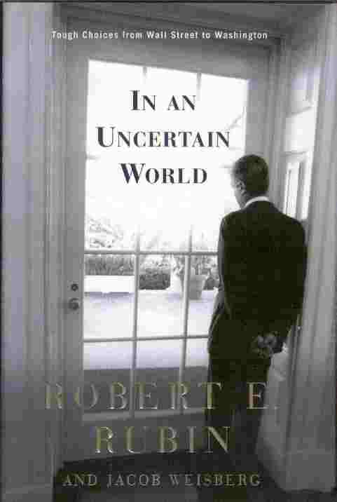 In an Uncertain World - Tough Choices from Wall Street to Washington