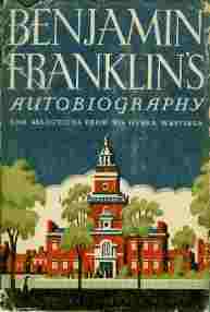 Benjamin Franklin's Autobiography -- and selections from his other writings