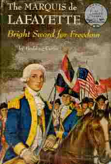 The Marquis de Lafayette - Bright Sword for Freedom