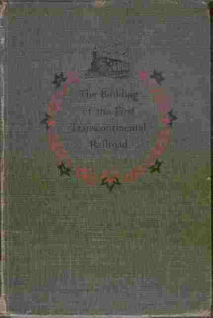 The Building of the First Transcontinental Railroad